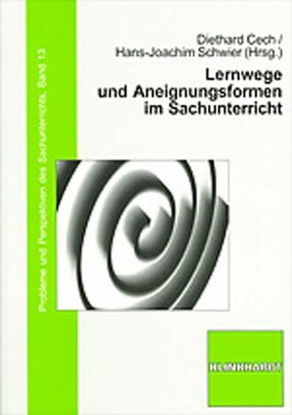 Lernwege und Aneignungsformen im Sachunterricht (Probleme und Perspektiven des Sachunterrichts)