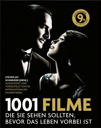 1001 Filme: die Sie sehen sollten, bevor das Leben vorbei ist. Die besten Filme aller Zeiten, ausgewählt und vorgestellt von führenden Filmkritikern.