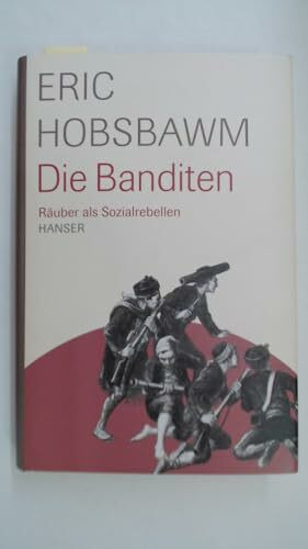 Die Banditen. Räuber als Sozialrebellen