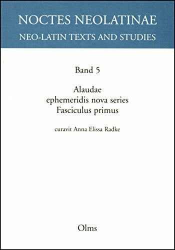 Alaudae ephemeridis nova series: Fasciculus 1 (Noctes Neolatinae)
