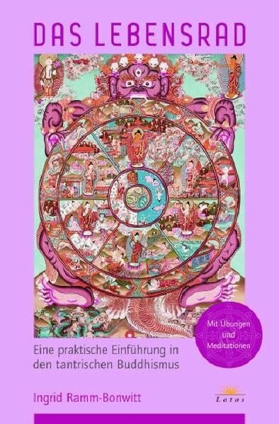 Das Lebensrad: Eine praktische Einführung in den tantrischen Buddhismus