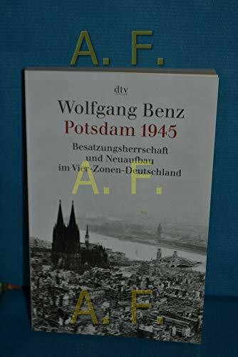 Potsdam 1945: Besatzungsherrschaft und Neuaufbau im Vier-Zonen-Deutschland (dtv Sachbuch)