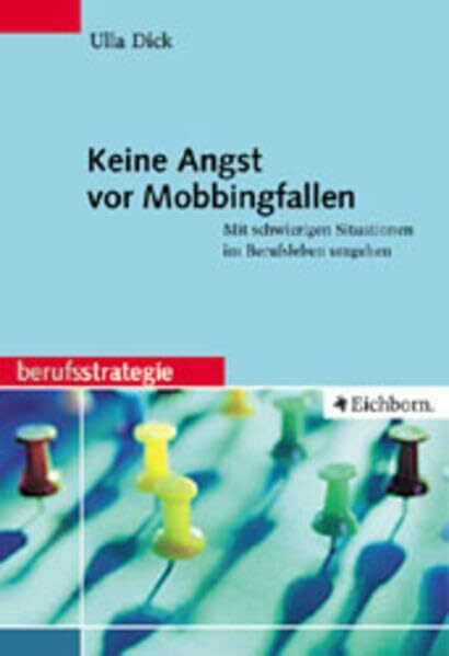 Keine Angst vor Mobbingfallen!: Mit schwierigen Situationen im Berufsleben umgehen