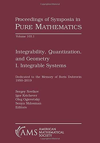 Integrability, Quantization, and Geometry: Integrable Systems (1) (Proceedings of Symposia in Pure Mathematics, 103, Band 1)