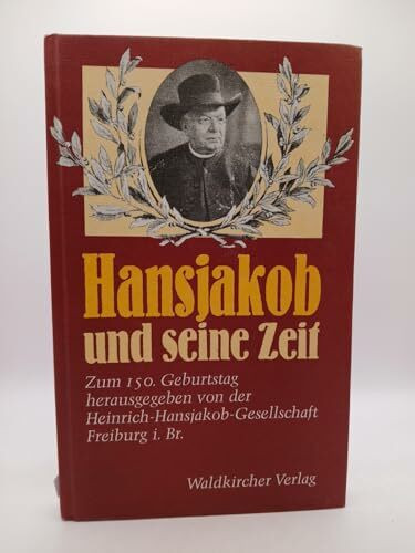 Hansjakob und seine Zeit. Zum 150. Geburtstag