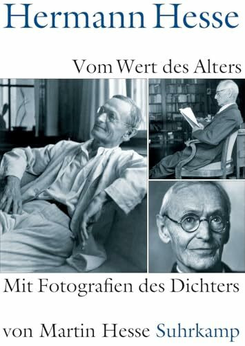 Vom Wert des Alters: Mit Fotografien des Dichters von Martin Hesse