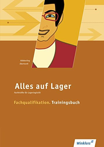 Alles auf Lager / Fachlageristen – Fachkräfte für Lagerlogistik: Alles auf Lager: Fachqualifikation - Trainingsbuch: Arbeitsbuch: Fachlageristen – ... / Fachqualifikation: Trainingsbuch