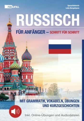 Russisch für Anfänger - Schritt für Schritt: Mit Grammatik, Vokabeln, Übungen und Kurzgeschichten inkl. Online-Übungen