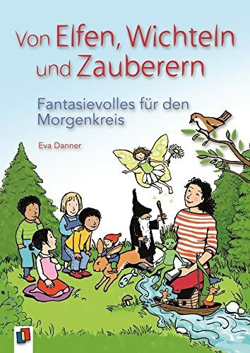 Von Elfen, Wichteln und Zauberern: Fantasievolles für den Morgenkreis