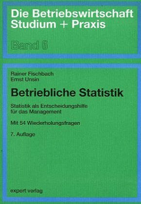Betriebliche Statistik: Statistik als Entscheidungshilfe für das Management (Die Betriebswirtschaft. Studium und Praxis)