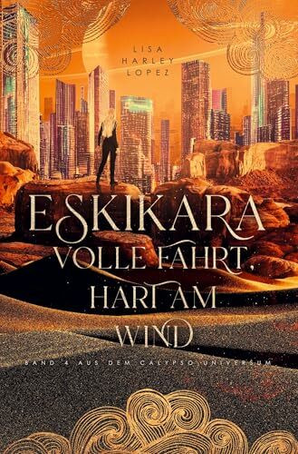 Eskikara - Volle Fahrt, hart am Wind: Band 4 aus dem Calypso-Universum (Die Calypso-Reihe)