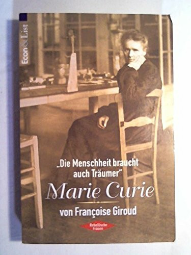 'Die Menschheit braucht auch Träumer', Marie Curie