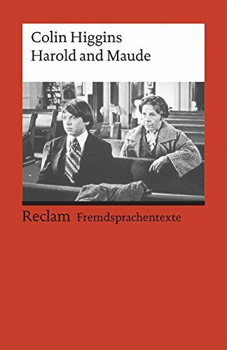 Harold and Maude: [Fremdsprachentexte] – Englischer Text mit deutschen Worterklärungen. B2–C1 (GER)– Higgins, Colin – Originalversion; Literaturhinweise – 9122 (Reclams Universal-Bibliothek)