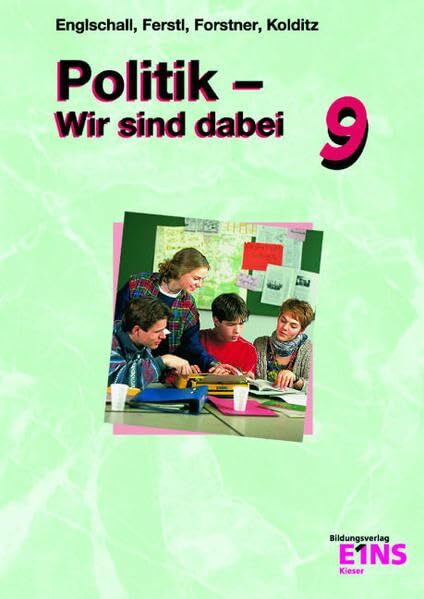Politik, Wir sind dabei, Jahrgangsstufe 9: Sozialkunde für die Wirtschaftsschule - Band 1, Jahrgangsstufe 9 Lehr-/Fachbuch