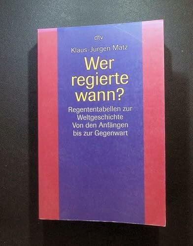 Wer regierte wann?: Regenten-Tabellen zur Weltgeschichte (Information & Wissen)