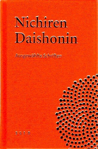 Nichiren Daishonin. Ausgewählte Schriften: Komplette Neuübersetzung von: Die Gosho Nichiren Daishonins, Band 1
