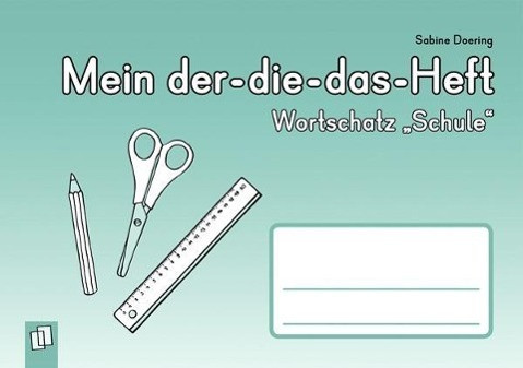 Mein Der-die-das-Heft: Wortschatz "Schule"