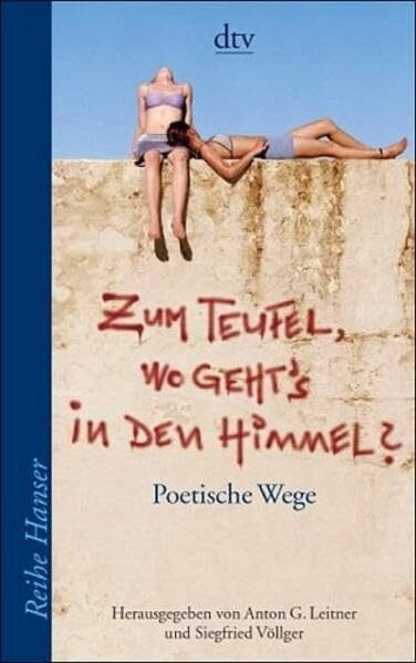 Zum Teufel, wo geht's in den Himmel?: 100 poetische Wege