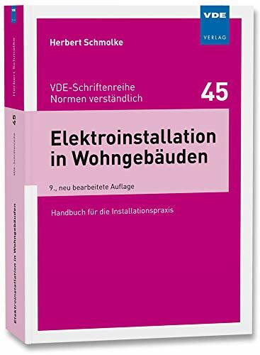 Elektroinstallation in Wohngebäuden: Handbuch für die Installationspraxis (VDE-Schriftenreihe – Normen verständlich)