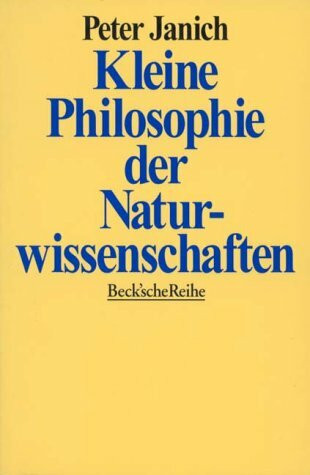 Kleine Philosophie der Naturwissenschaften (Beck'sche Reihe)