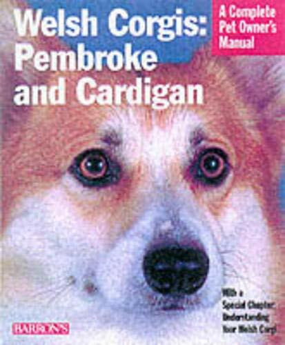Welsh Corgis: Pembroke and Cardigan : Everything About Purchase, Care, Nutrition, Grooming, Behavior, and Training (Complete Pet Owner's Manual)