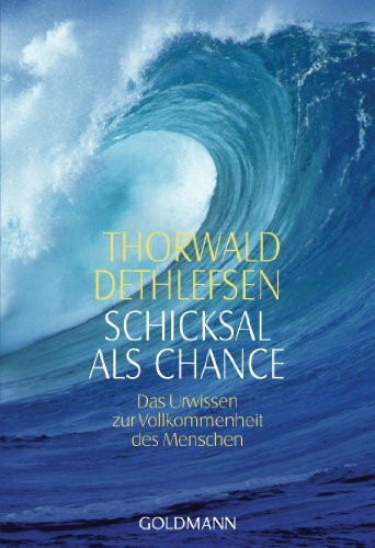 Schicksal als Chance: Das Urwissen zur Vollkommenheit des Menschen