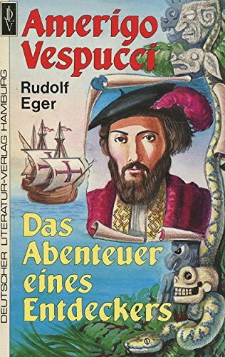 Amerigo Vespucci. Das Leben eines Entdeckers.