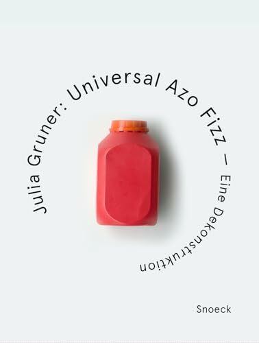Julia Gruner: Universal Azo Fizz – Eine Dekonstruktion: Kienbaum Artists’ Books Edition 2025 (Kienbaum Artists’ Books)