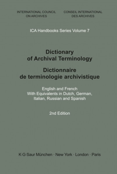 Dictionary of Archival Terminology: English and French. With Equivalents in Dutch, German, Italian, Russian and Spanish