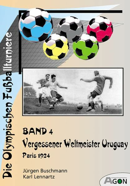 Die Olympischen Fussballturniere / Vergessener Weltmeister Uruguay (Olympische Reihe)