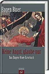 Keine Angst, glaube nur - Ein Eugen Biser Lesebuch - bk1637