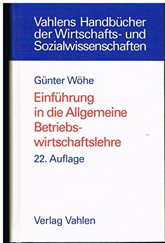 Einführung in die Allgemeine Betriebswirtschaftslehre (Vahlens Handbücher der Wirtschafts- und Sozialwissenschaften)