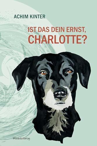 Ist das dein Ernst, Charlotte?: Eine Erzählung