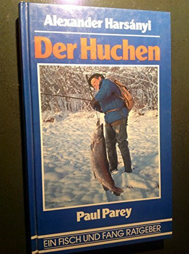 Der Huchen. Vorkommen, Aufzucht und sportlicher Fang. Mit einem Anhang "über die Künstliche Vermehrung des Huchens"