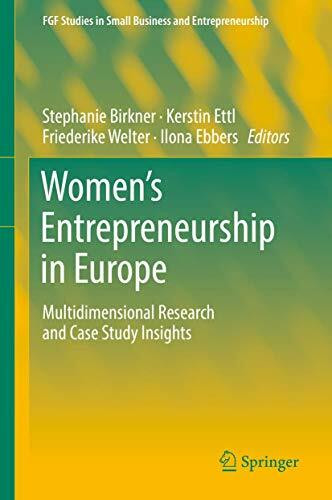 Women's Entrepreneurship in Europe: Multidimensional Research and Case Study Insights (FGF Studies in Small Business and Entrepreneurship)