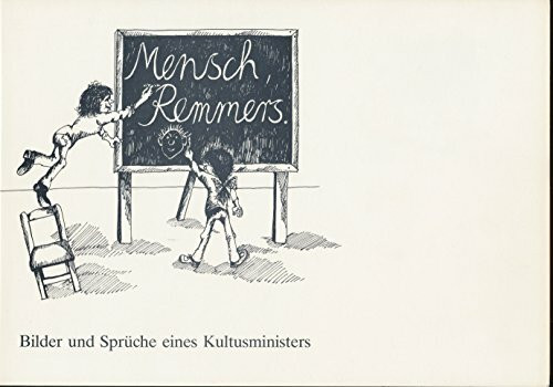 Mensch, Remmers. Bilder und Sprüche eines Kultusministers