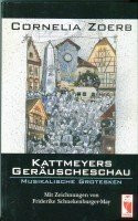 Kattmeyers Geräuscheschau. Musikalische Grotesken