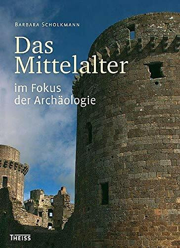 Das Mittelalter: im Fokus der Archäologie