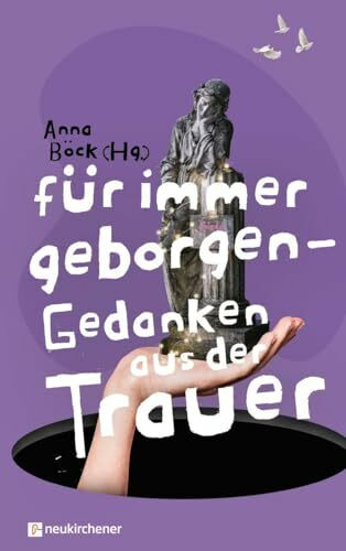 Für immer geborgen: Gedanken aus der Trauer