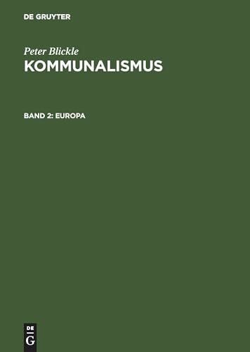 Kommunalismus, Bd.2, Europa: Skizzen einer gesellschaftlichen Organisationsform (Peter Blickle: Kommunalismus)