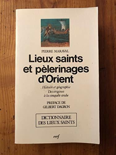 Lieux Saints Et Pelerinages D'Orient. Histoire Et Geographie Des Origines A La Conquete Arabe