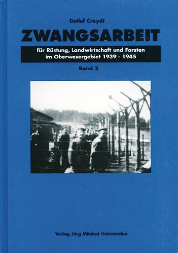 Zwangsarbeit für Rüstung, Landwirtschaft und Forsten im Oberwesergebiet