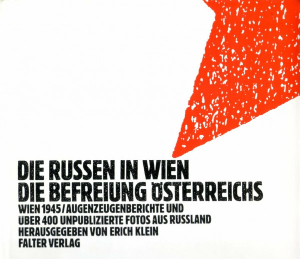 Die Russen in Wien. Die Befreiung Österreichs