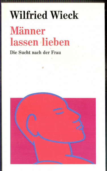 Männer lassen lieben. Die Sucht nach der Frau