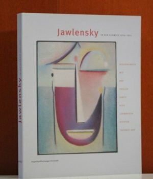 Jawlensky in der Schweiz 1914 - 1921. Begegnungen mit Arp, Hodler, Janco, Klee, Lehmbruck, Richter, Taeber-Arp.