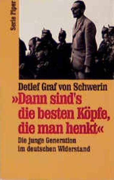 "Dann sind's die besten Köpfe, die man henkt" Die junge Generation im deutschen Widerstand