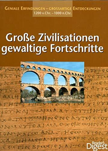 Große Zivilisationen, gewaltige Fortschritte