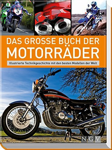 Das große Buch der Motorräder: Illustrierte Technikgeschichte mit den besten Modellen der Welt