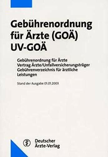 Gebührenordnung für Ärzte (GOÄ) /UV-GOÄ: Gebührenordnung für Ärzte /Vertrag Ärzte /Unfallversicherungsträger /Gebührenverzeichnis für ärztliche Leistungen