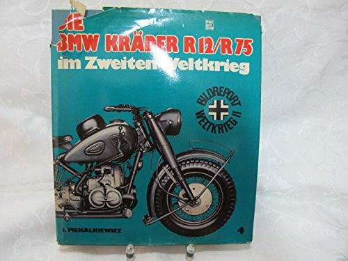 Die BMW Kräder R12/R75 im zweiten Weltkrieg